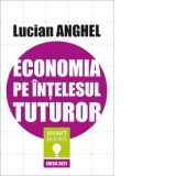 Economia pe intelesul tuturor (editie 2021)