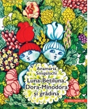 Luna-Betiluna, Dora-Minodora si gradina