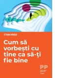 Cum sa vorbesti cu tine ca sa-ti fie bine