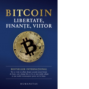 Bitcoin. Libertate, finante, viitor