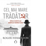 Cel mai mare tradator. Vietile secrete ale agentului George Blake