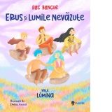 Erus si Lumile Nevazute. Volumul 2: Lumina