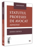 Statutul profesiei de avocat adnotat. Editie critica - 2021