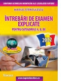 Intrebari de examen explicate pentru categoriile A, B, BE + CD cu teorie si 1500 intrebari. Editia 2022