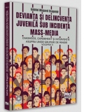 Devianta si delincventa juvenila sub incidenta mass-media. Diagnoza, experiment si interventie asupra unor grupuri de minori. Volumul II