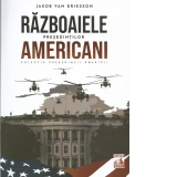 Razboaiele presedintilor americani