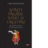 Sfinti pagani, iudei si crestini. Biografiile spirituale din Antichitatea tarzie