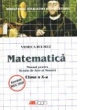 MATEMATICA. MANUAL PENTRU SCOALA DE ARTE SI MESERII - CLASA a X-a