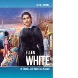 Ellen White pe intelesul adolescentilor