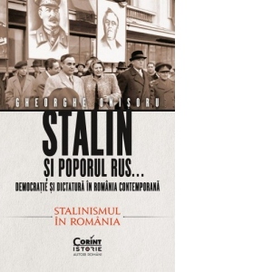Vezi detalii pentru Stalin si poporul rus...Democratie si dictatura in Romania contemporana. Stalinismul in Romania (volumul 2)