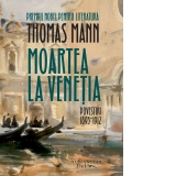 Moartea la Venetia. Povestiri 1893-1912