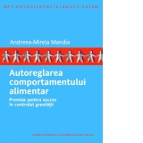 Autoreglarea comportamentului alimentar: premise pentru succes în controlul greutatii