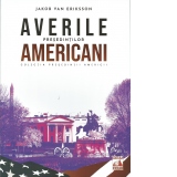 Averile presedintilor americani