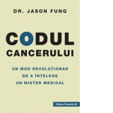 Codul cancerului. Un mod revolutionar de a intelege un mister medical