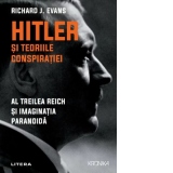 Hitler si teoriile conspiratiei. Al Treilea Reich si imaginatia paranoida