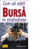 Cum sa obtii o bursa in strainatate