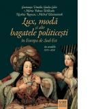 Lux, moda si alte bagatele politicesti in Europa de Sud-Est, in secolele XVI-XIX