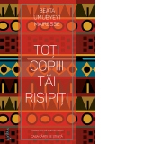 Toti copiii tai risipiti