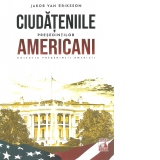 Ciudateniile presedintilor americani