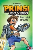 Prinsi intr-un joc video. Portalul ascuns. Volumul 1