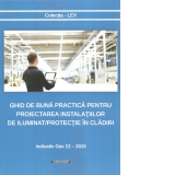 Ghid de buna practica pentru proiectarea instalatiilor de iluminat/protectie in cladiri. Indicativ Gex 12-2015