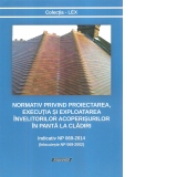 Normativ privind proiectarea, executia si exploatarea invelitorilor acoperisurilor in panta la cladiri. Indicativ NP 069-2014 (inlocuieste NP 069-2002)