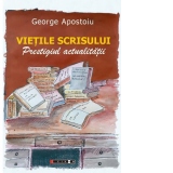 Vietile scrisului. Prestigiul actualitatii