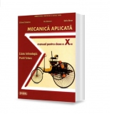 Mecanica aplicata. Manual pentru clasa a X-a