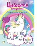 Unicorni dragalasi. Carte de colorat cu activitati