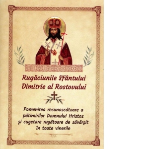 Vezi detalii pentru Rugaciunile Sfantului Dimitrie al Rostovului. Pomenirea recunoscatoare a patimirilor Domnului Hristos si cugetare rugatoare de savarsit in toate vinerile