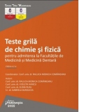 Teste grila de chimie si fizica pentru admiterea la Facultatile de Medicina si Medicina Dentara. Editia a 2-a