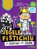 Regele Fistichiu si Creatura din Crong