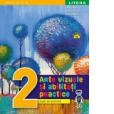 Arte vizuale si abilitati practice. Caiet de activitati. Clasa a II-a