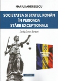 Societatea si statul roman in perioada starii exceptionale. Studii, eseuri, scrisori