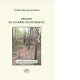 Proiect de lucrari silvotehnice. Lucrari practice