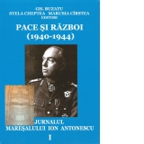 Pace si razboi (1940-1944). Jurnalul maresalului Ion Antonescu, vol. 1: Preludii. Explozia. Revansa (4.09.1940-31.12.1941)