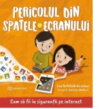 Pericolul din spatele ecranului. Cum sa fii in siguranta pe internet