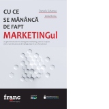 Cu ce se mananca de fapt marketingul