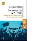 Incredere si implicare. Modele de participare politica in Romania democratica