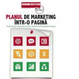 Planul de marketing intr-o pagina. Atrage noi clienti, sporeste-ti vanzarile si remarca-te din multime!