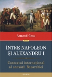 Intre Napoleon si Alexandru I. Contextul international al anexarii Basarabiei