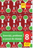 Exercitii, probleme si jocuri de Chimie. Clasa a VIII-a