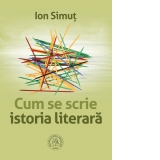 Cum se scrie istoria literara