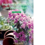 Ingrijirea plantelor de apartament - practic si usor - (format A4)