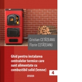 Ghid pentru instalarea centralelor termice care sunt alimentate cu combustibil solid (lemne)