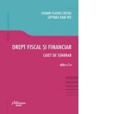 Drept fiscal si financiar. Caiet de seminar. Editia a 3-a