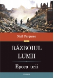 Razboiul Lumii. Epoca urii