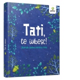 Tati, te iubesc! Jurnal-cadou pentru tine