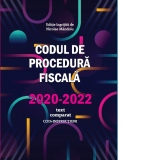 Codul de Procedura fiscala 2020-2022 (cod+instructiuni) / text comparat