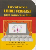 Invatarea Limbii Germane prin muzica si film. Caiet de germana auxiliar pentru clasele a VII si a VIII-A